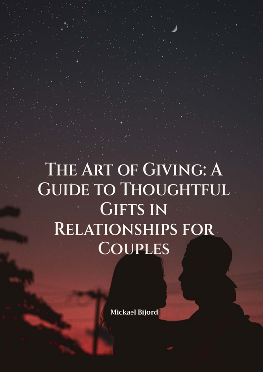 The Art Of Giving A Guide To Thoughtful Gifts In Relationships For Couples